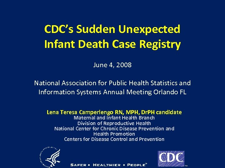 CDC’s Sudden Unexpected Infant Death Case Registry June 4, 2008 National Association for Public