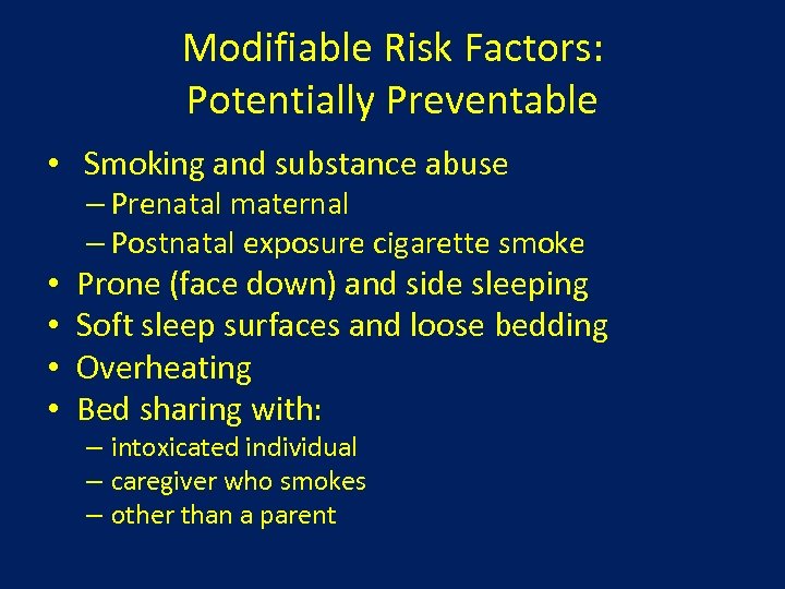 Modifiable Risk Factors: Potentially Preventable • Smoking and substance abuse • • – Prenatal