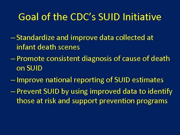 Goal of the CDC’s SUID Initiative – Standardize and improve data collected at infant