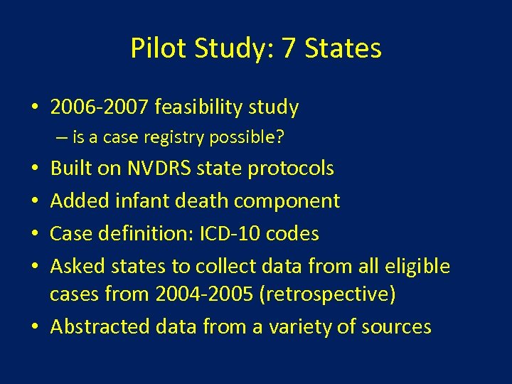Pilot Study: 7 States • 2006 -2007 feasibility study – is a case registry