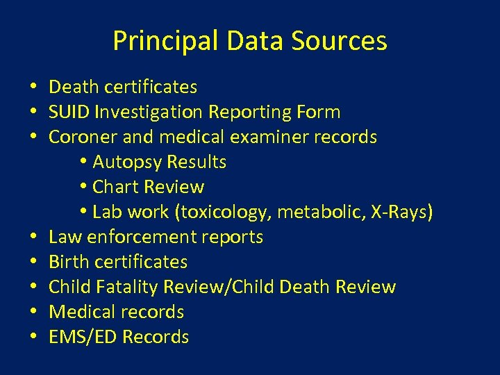 Principal Data Sources • Death certificates • SUID Investigation Reporting Form • Coroner and