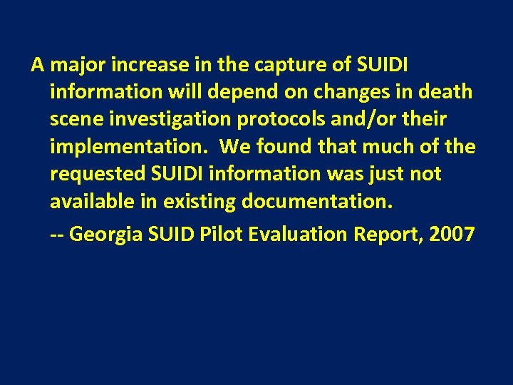 A major increase in the capture of SUIDI information will depend on changes in