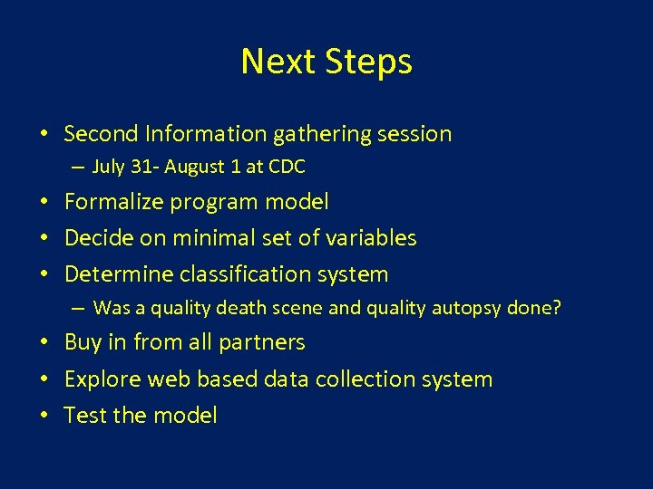 Next Steps • Second Information gathering session – July 31 - August 1 at