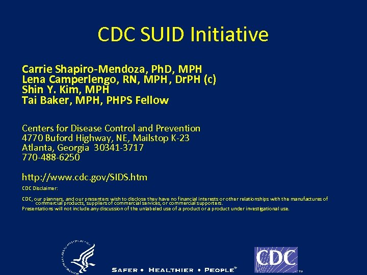CDC SUID Initiative Carrie Shapiro-Mendoza, Ph. D, MPH Lena Camperlengo, RN, MPH, Dr. PH