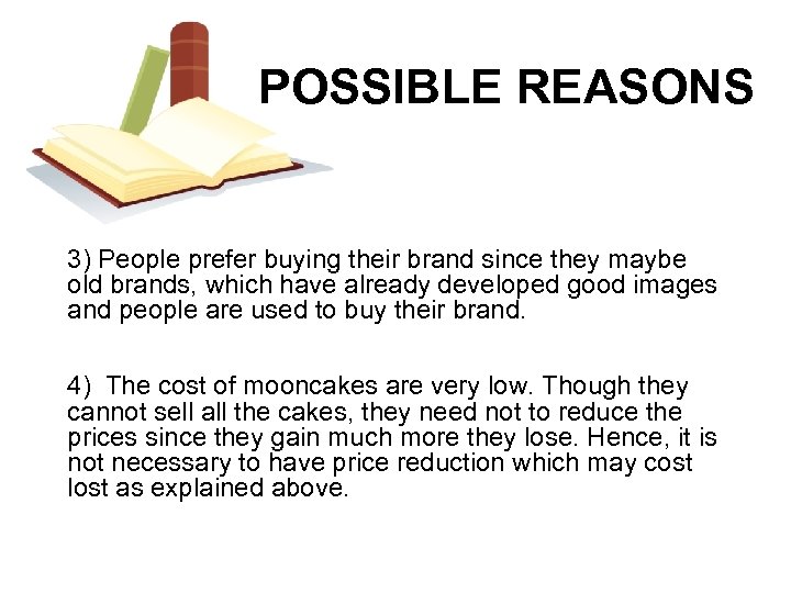 POSSIBLE REASONS 3) People prefer buying their brand since they maybe old brands, which