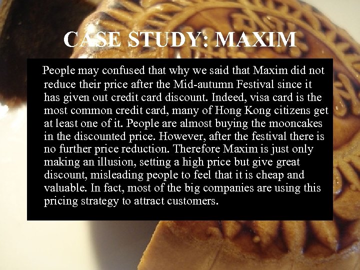 CASE STUDY: MAXIM People may confused that why we said that Maxim did not