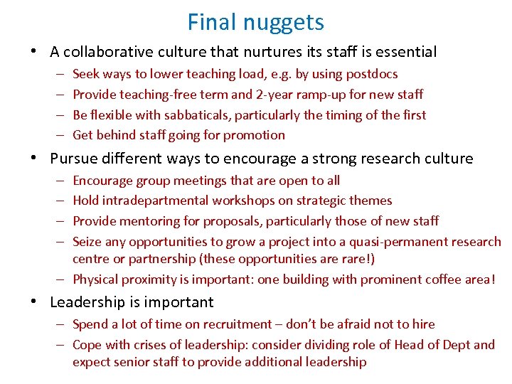 Final nuggets • A collaborative culture that nurtures its staff is essential – –