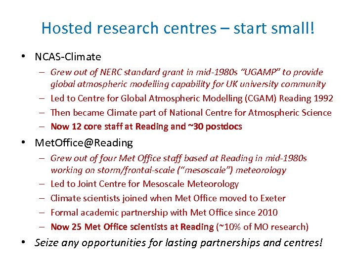 Hosted research centres – start small! • NCAS-Climate – Grew out of NERC standard