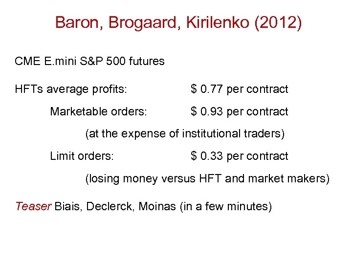 Baron, Brogaard, Kirilenko (2012) CME E. mini S&P 500 futures HFTs average profits: Marketable