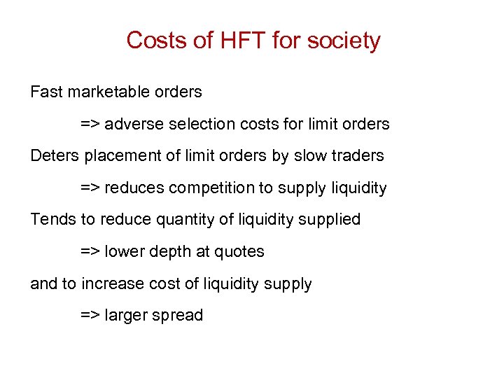 Costs of HFT for society Fast marketable orders => adverse selection costs for limit