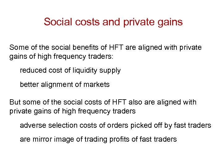 Social costs and private gains Some of the social benefits of HFT are aligned