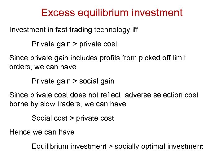 Excess equilibrium investment Investment in fast trading technology iff Private gain > private cost