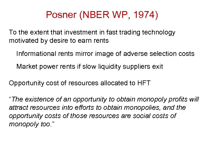 Posner (NBER WP, 1974) To the extent that investment in fast trading technology motivated