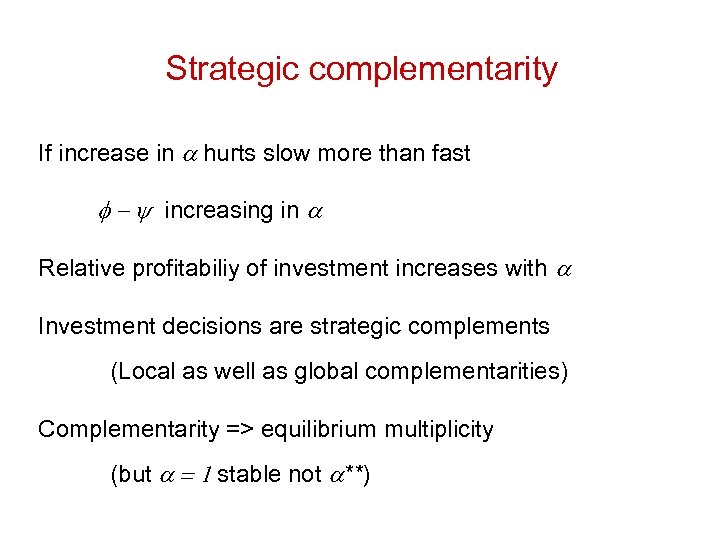 Strategic complementarity If increase in a hurts slow more than fast f - y
