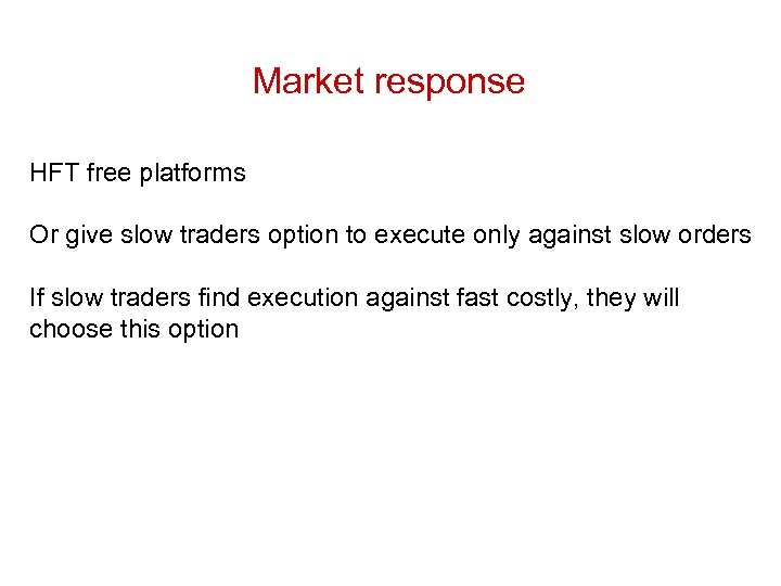 Market response HFT free platforms Or give slow traders option to execute only against