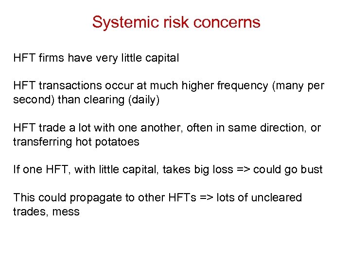 Systemic risk concerns HFT firms have very little capital HFT transactions occur at much
