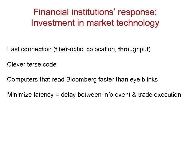 Financial institutions’ response: Investment in market technology Fast connection (fiber-optic, colocation, throughput) Clever terse