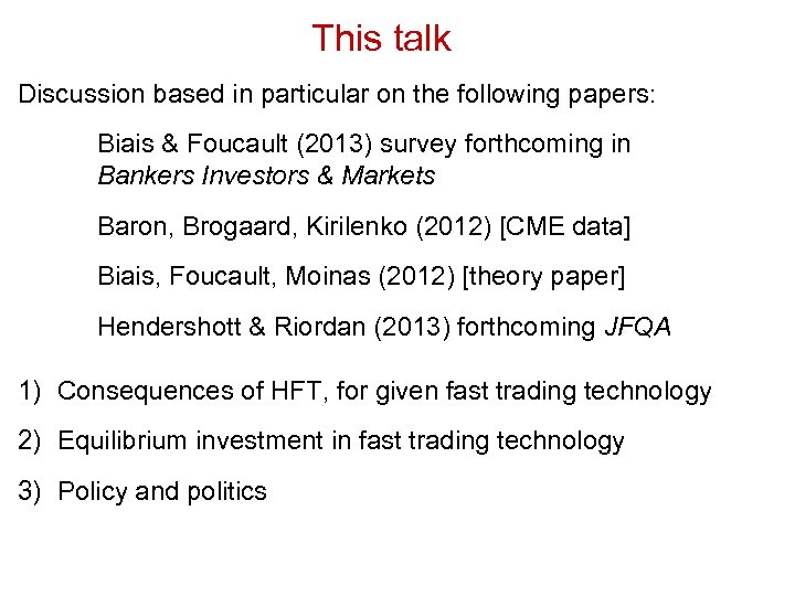 This talk Discussion based in particular on the following papers: Biais & Foucault (2013)