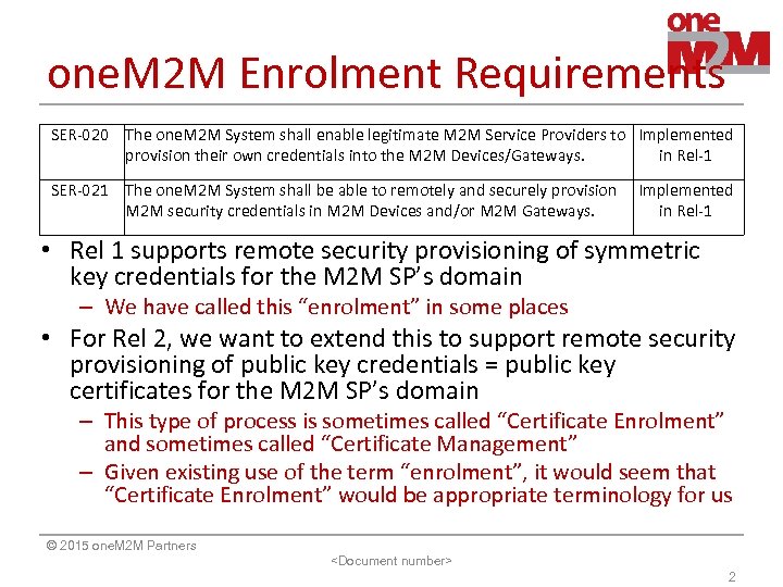 one. M 2 M Enrolment Requirements SER-020 The one. M 2 M System shall