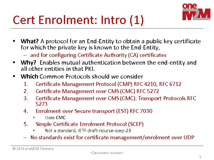 Cert Enrolment: Intro (1) • What? A protocol for an End-Entity to obtain a