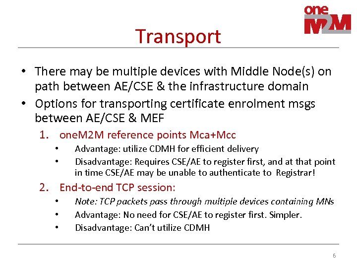 Transport • There may be multiple devices with Middle Node(s) on path between AE/CSE