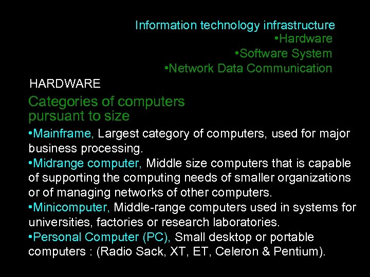 Information technology infrastructure • Hardware • Software System • Network Data Communication HARDWARE Categories