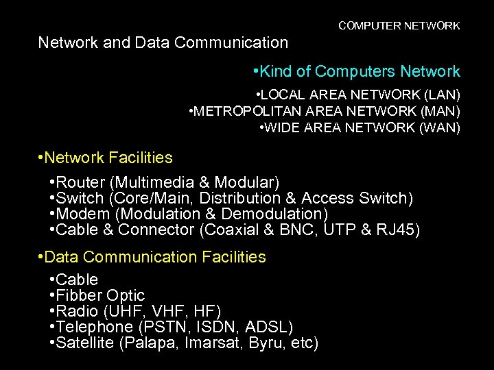 COMPUTER NETWORK Network and Data Communication • Kind of Computers Network • LOCAL AREA