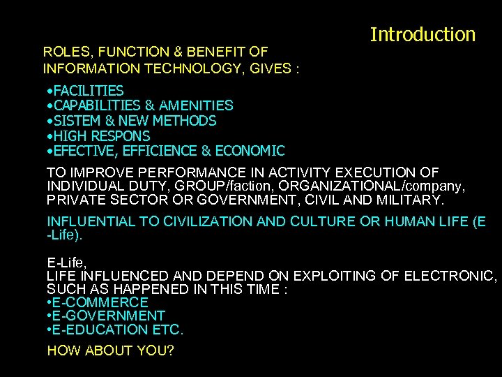 ROLES, FUNCTION & BENEFIT OF INFORMATION TECHNOLOGY, GIVES : Introduction • FACILITIES • CAPABILITIES