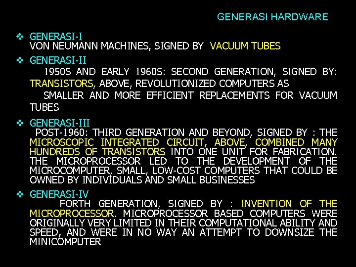 GENERASI HARDWARE GENERASI-I VON NEUMANN MACHINES, SIGNED BY VACUUM TUBES GENERASI-II 1950 S AND