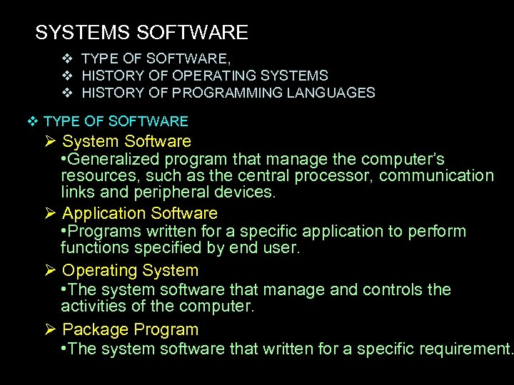SYSTEMS SOFTWARE TYPE OF SOFTWARE, HISTORY OF OPERATING SYSTEMS HISTORY OF PROGRAMMING LANGUAGES TYPE