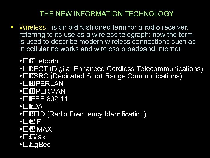 THE NEW INFORMATION TECHNOLOGY • Wireless, is an old-fashioned term for a radio receiver,