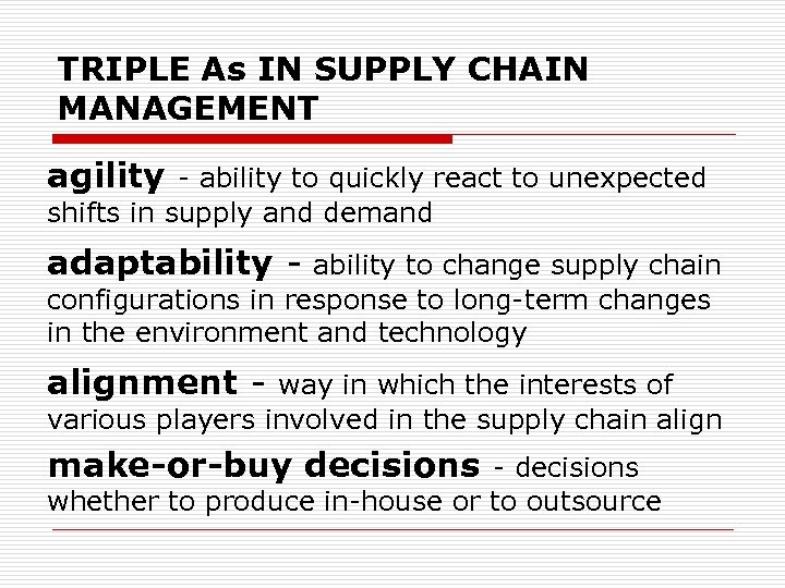 TRIPLE As IN SUPPLY CHAIN MANAGEMENT agility - ability to quickly react to unexpected