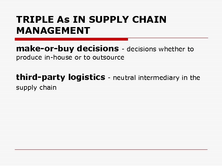 TRIPLE As IN SUPPLY CHAIN MANAGEMENT make-or-buy decisions - decisions whether to produce in-house