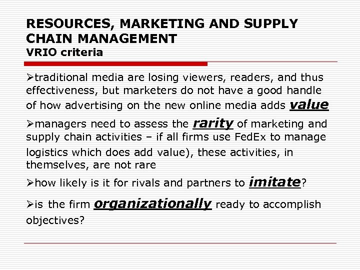 RESOURCES, MARKETING AND SUPPLY CHAIN MANAGEMENT VRIO criteria Øtraditional media are losing viewers, readers,