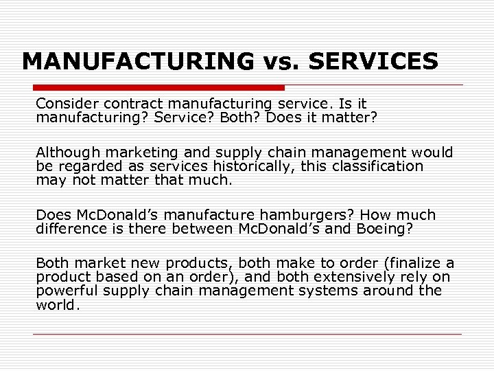 MANUFACTURING vs. SERVICES Consider contract manufacturing service. Is it manufacturing? Service? Both? Does it
