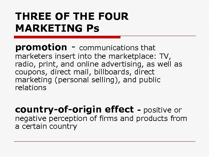 THREE OF THE FOUR MARKETING Ps promotion - communications that marketers insert into the