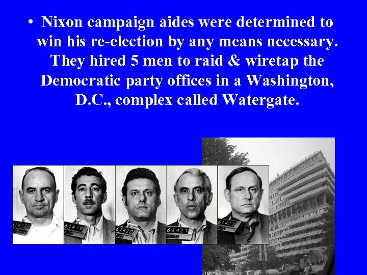  • Nixon campaign aides were determined to win his re-election by any means