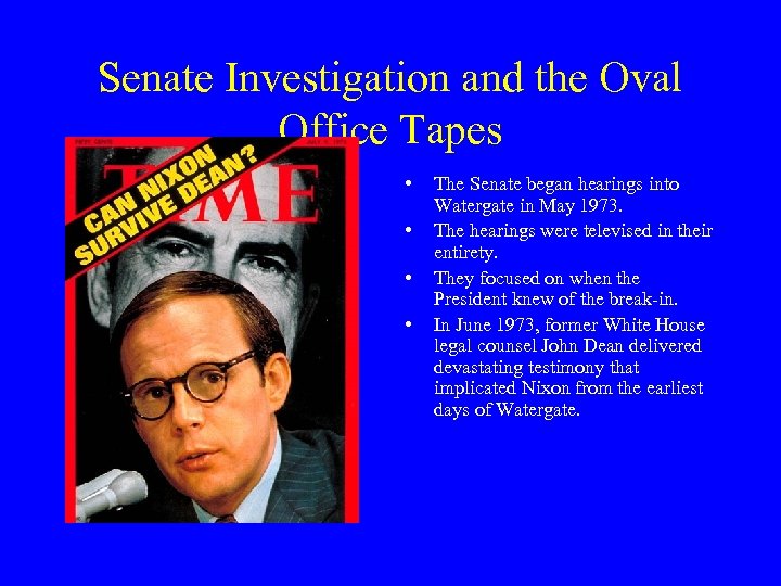 Senate Investigation and the Oval Office Tapes • • The Senate began hearings into