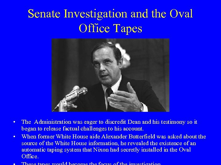 Senate Investigation and the Oval Office Tapes • The Administration was eager to discredit
