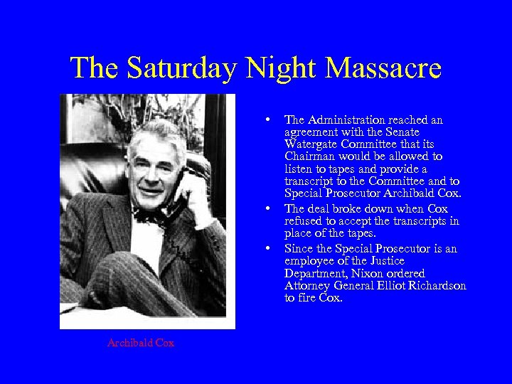The Saturday Night Massacre • • • Archibald Cox The Administration reached an agreement