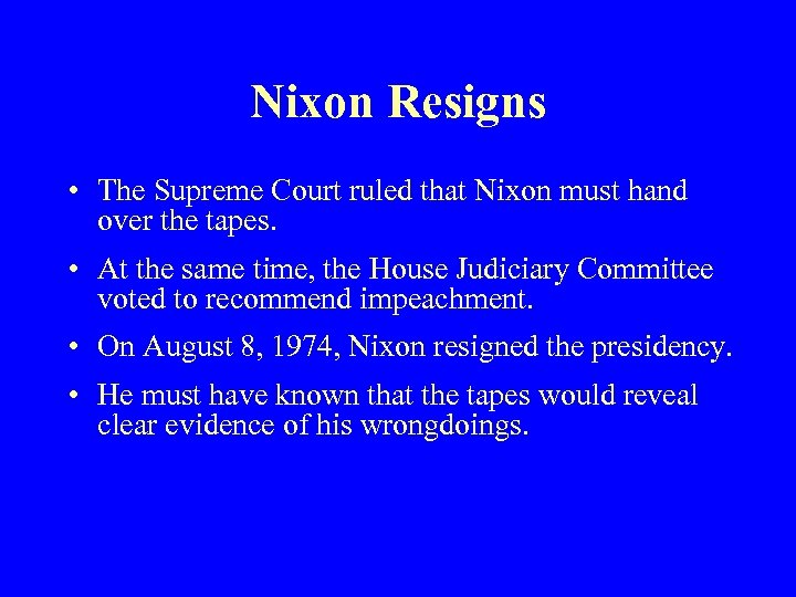 Nixon Resigns • The Supreme Court ruled that Nixon must hand over the tapes.