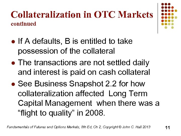 Collateralization in OTC Markets continued l l l If A defaults, B is entitled