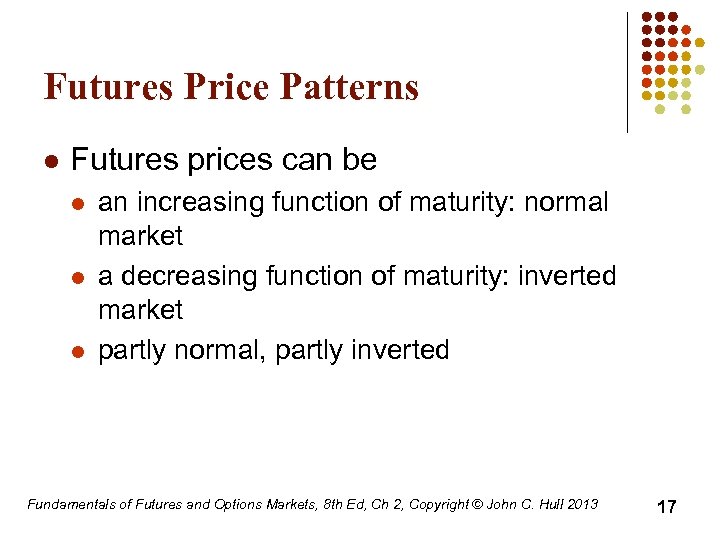 Futures Price Patterns l Futures prices can be l l l an increasing function