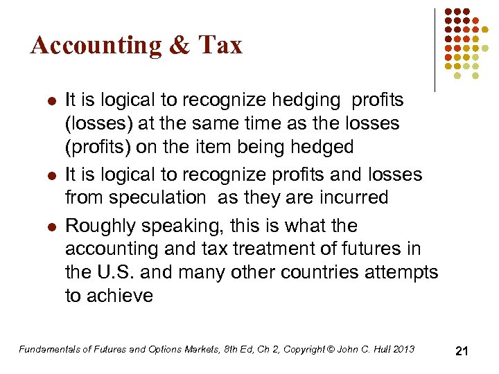 Accounting & Tax l l l It is logical to recognize hedging profits (losses)