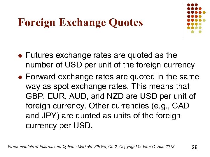 Foreign Exchange Quotes l l Futures exchange rates are quoted as the number of