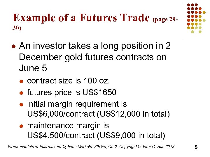 Example of a Futures Trade (page 2930) l An investor takes a long position