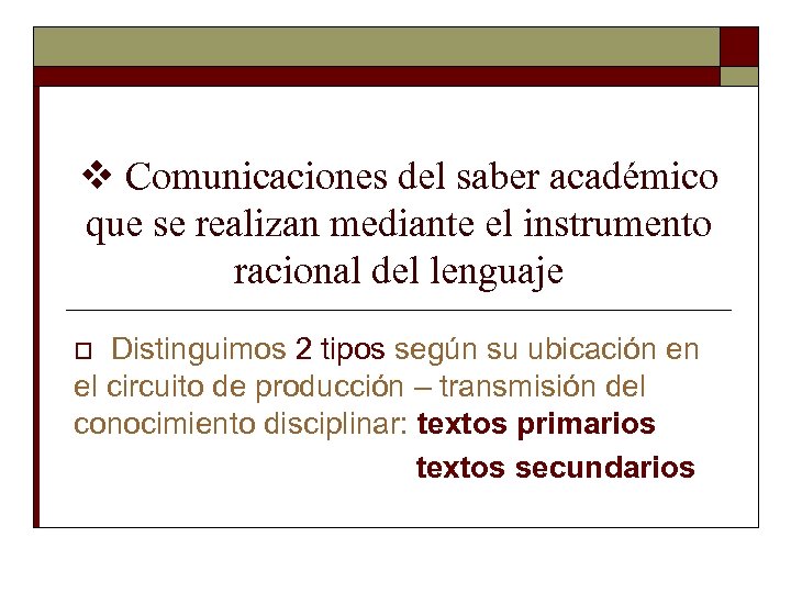 v Comunicaciones del saber académico que se realizan mediante el instrumento racional del lenguaje