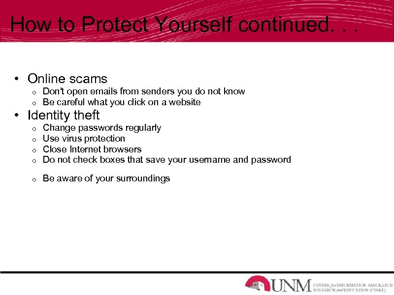 How to Protect Yourself continued. . . • Online scams o o Don't open