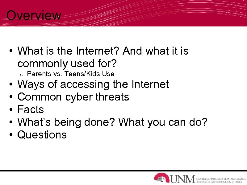 Overview • What is the Internet? And what it is commonly used for? •