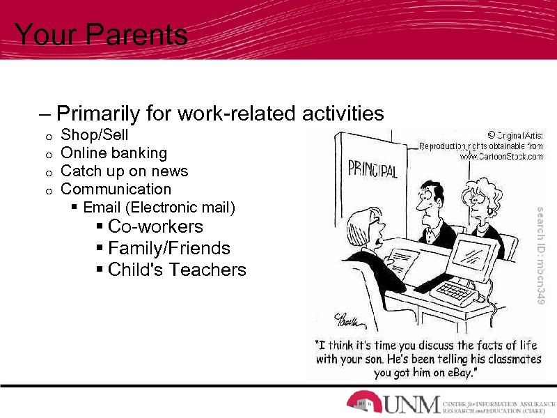 Your Parents – Primarily for work-related activities o o Shop/Sell Online banking Catch up